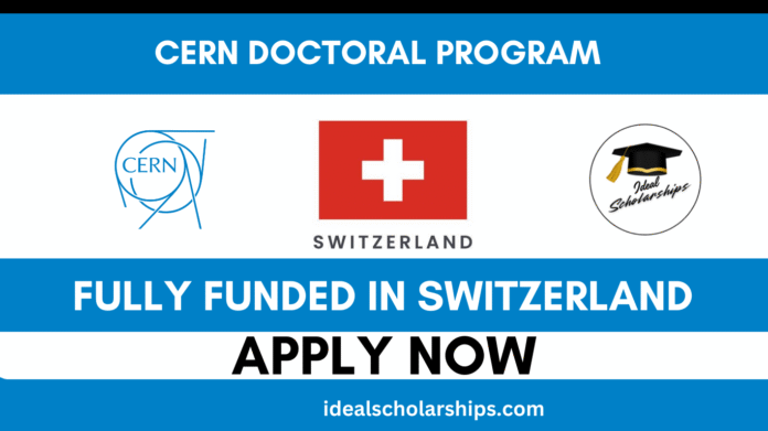 “CERN Doctoral Student Program 2026 in Switzerland – Fully Funded Opportunity for Doctoral Research”