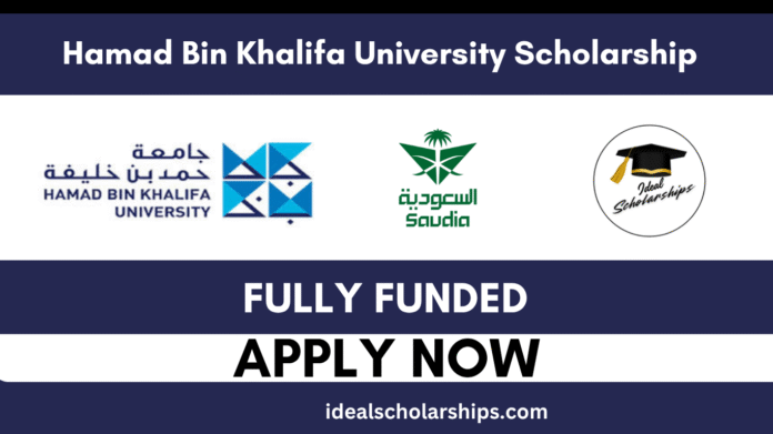 Hamad Bin Khalifa University Scholarship 2026 in Qatar – Fully Funded Bachelor’s, Master’s & PhD Programs