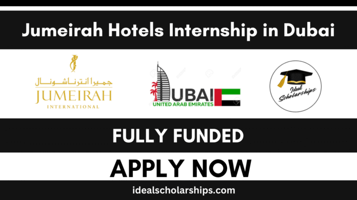 Fully Funded Jumeirah Hotels Internship 2025/26 in Dubai for International Students