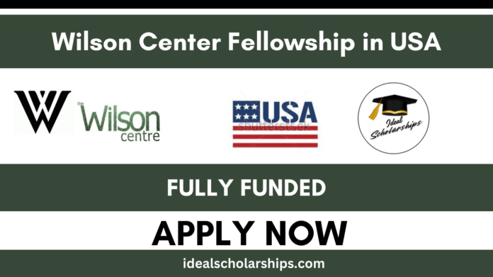 Wilson Center Fellowship 2026 fully funded research fellowship in Washington DC